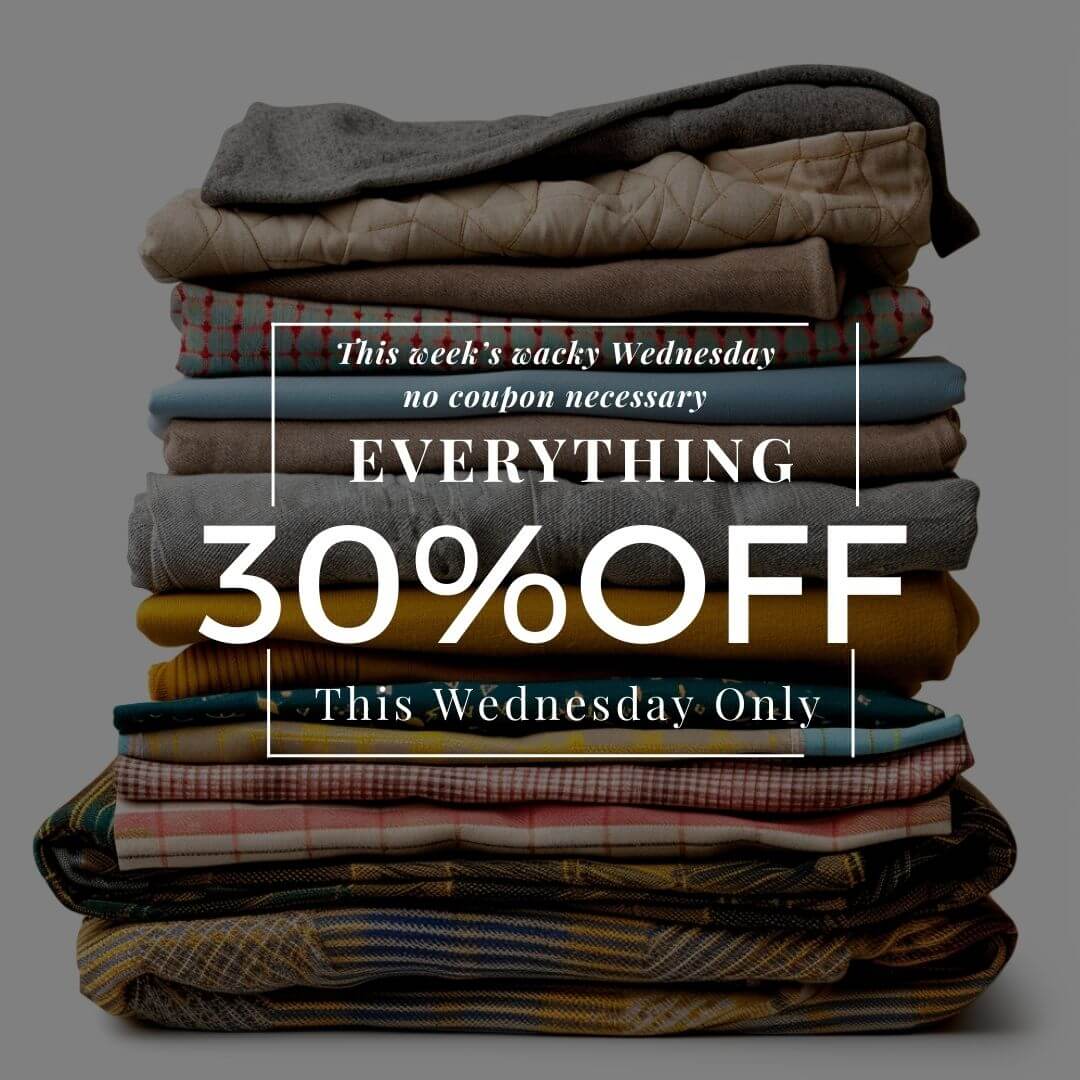 A neatly stacked pile of folded clothes with text overlay: "Everything 30% Off This Wednesday Only. No coupon necessary. This week’s wacky Wednesday.